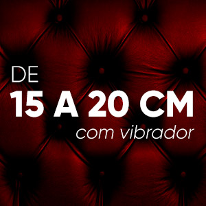 De 15 a 20cm com vibrador