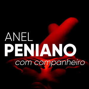 Anel Peniano com Companheiro