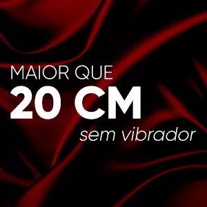 Maior que 20cm sem vibrador